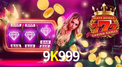 Descubra o Mundo do Cassino Online com 9K999